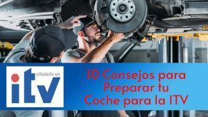 10 Consejos para preparar tu coche para la ITV
